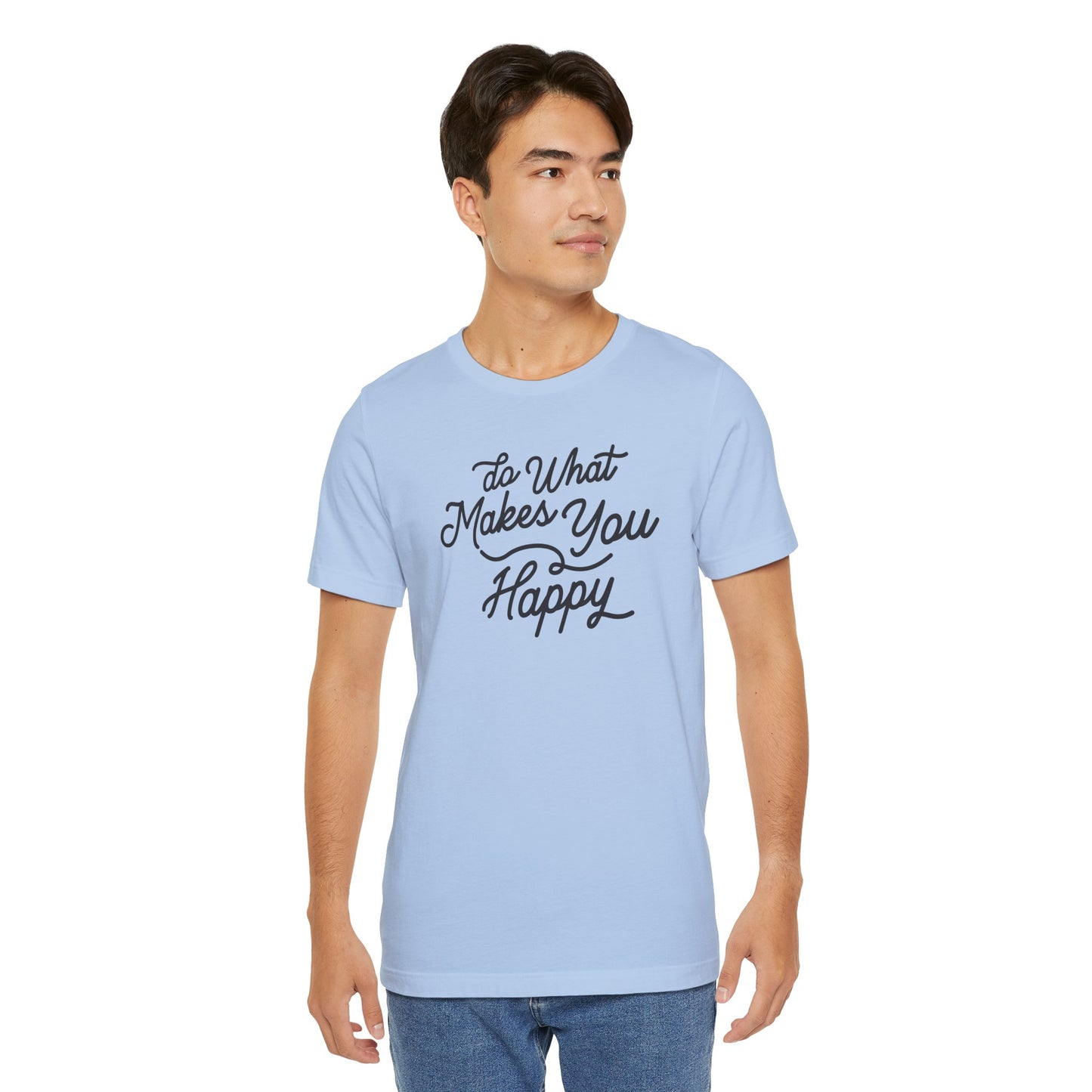 Do What Makes You Happy T-shirt