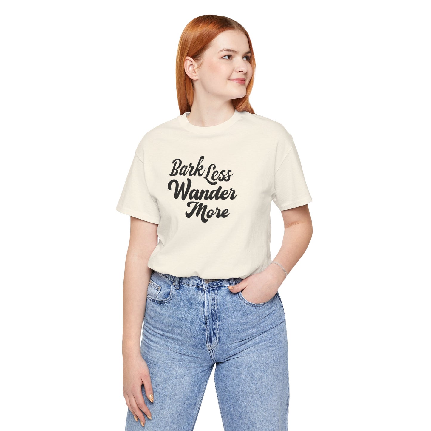 Bark Less Wander More T-shirt