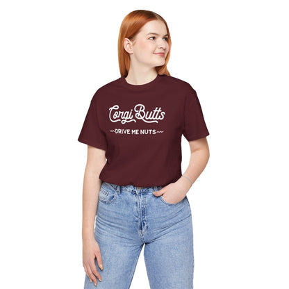 Corgi Butts Drive Me Nuts T-shirt
