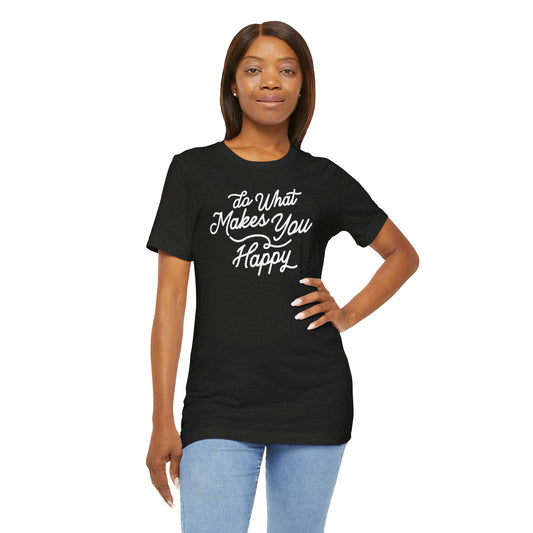 Black Label Do What Makes You Happy T-shirt