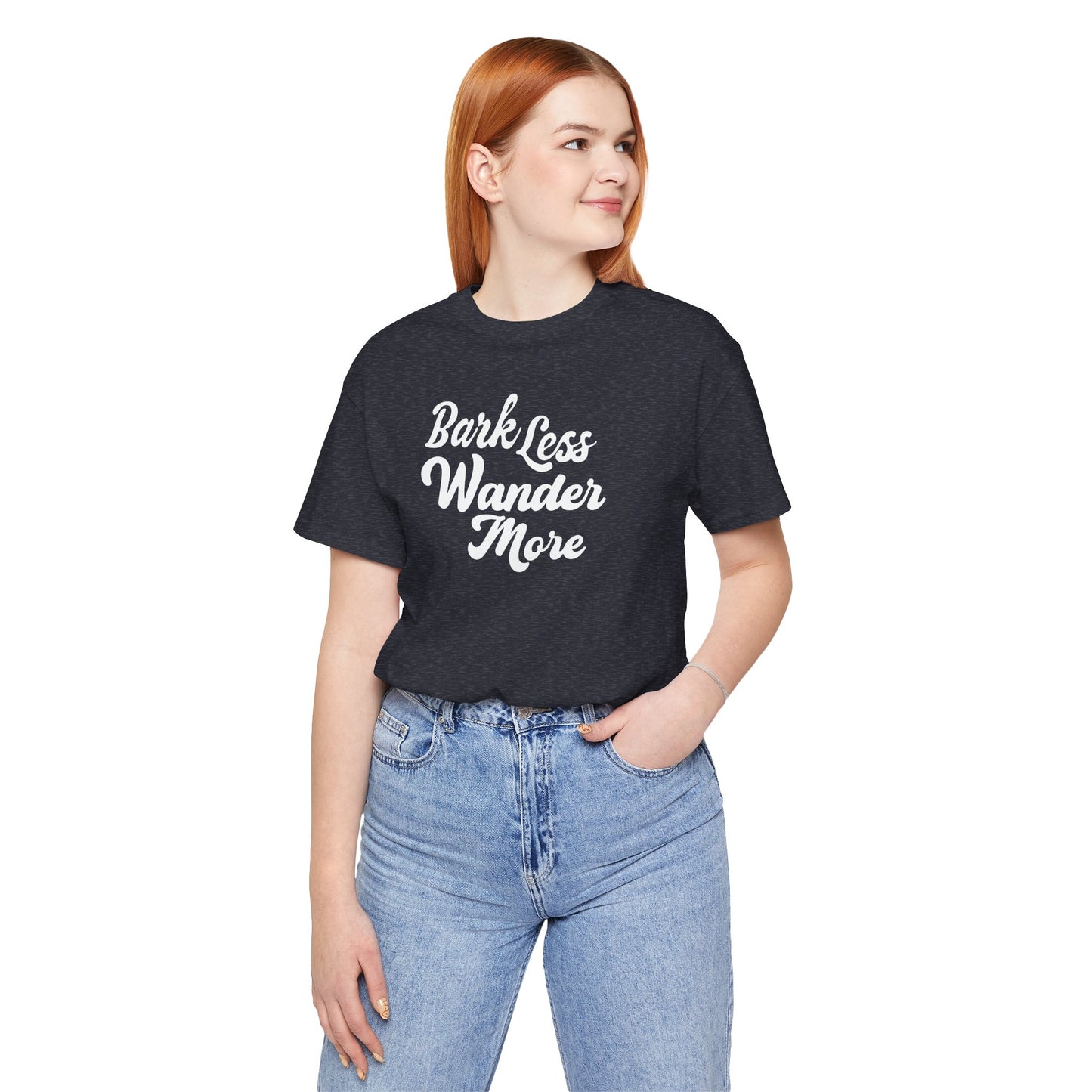 Bark Less Wander More T-shirt